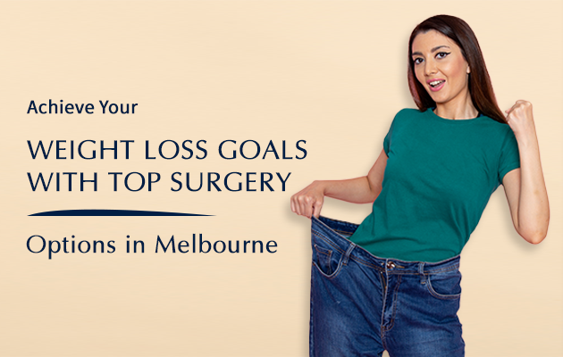 Achieve Your Weight Loss Goals with Top Surgery Options in Melbourne (1)